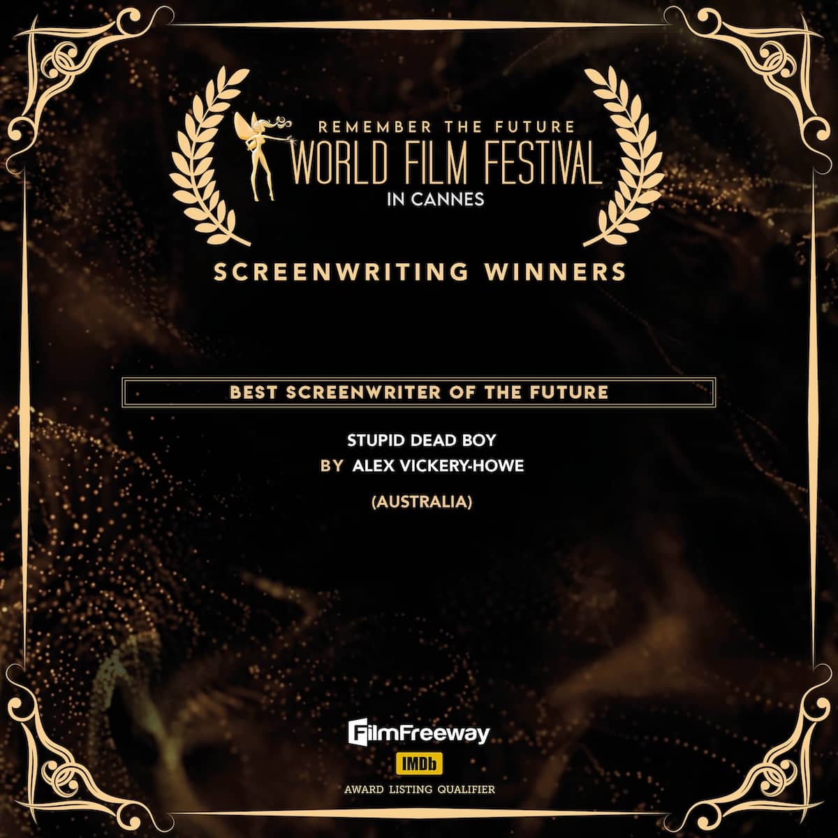 62Best Screenwriter of the Future Stupid Dead BoyBY Alex Vickery-Howe(Australia)