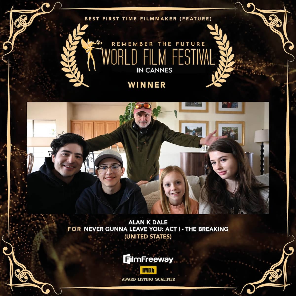 Best First Time Filmmaker (Feature)<br>Alan K Dale<br>FOR Never Gunna Leave You: Act I – The Breaking<br>(United States) Best First Time Filmmaker (Feature)Alan K DaleFOR Never Gunna Leave You: Act I - The Breaking(United States)